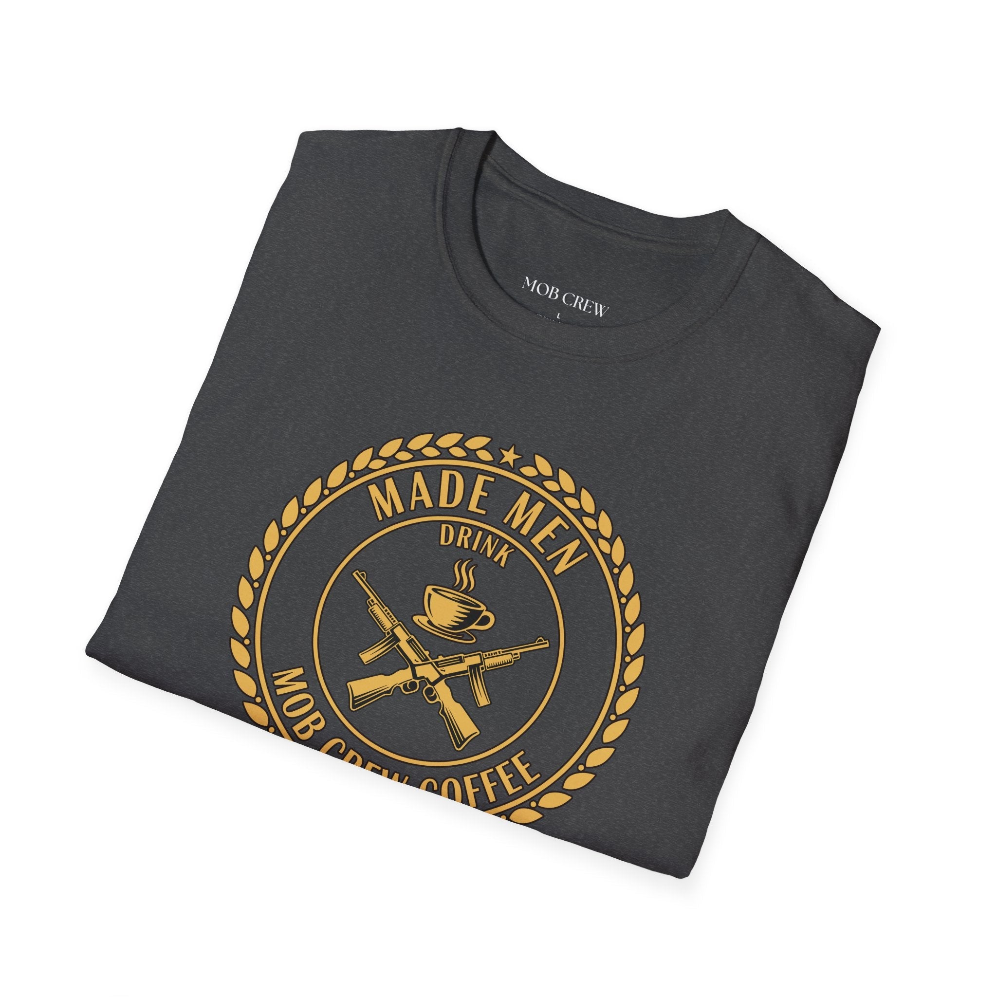 Mob Crew Made Men Drink Mob Crew Coffee T-Shirt - Perfect for Coffee Lovers