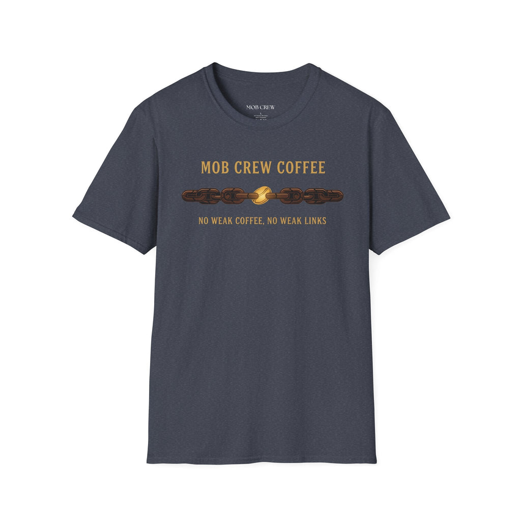 Mob Crew No Weak Coffee No Weak Links T-Shirt Vintage Chain Logo Tee