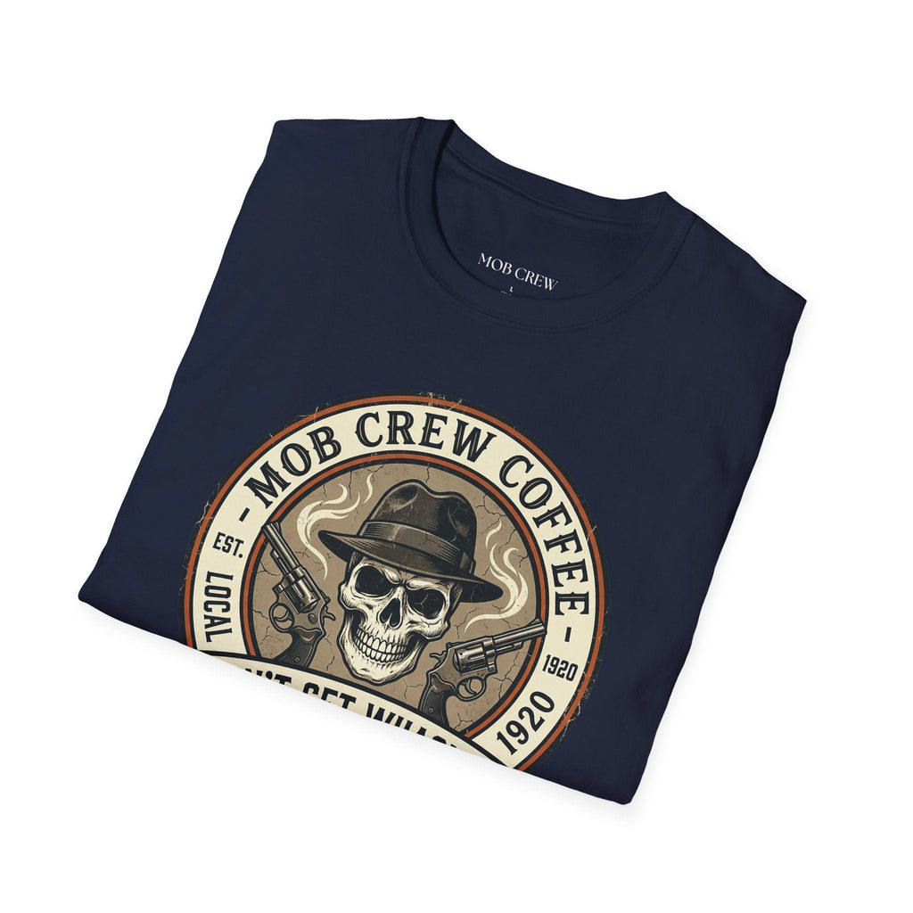 Mob Crew Don’t Get Whacked by Weak Coffee T-Shirt - Vintage Skull Roast Tee