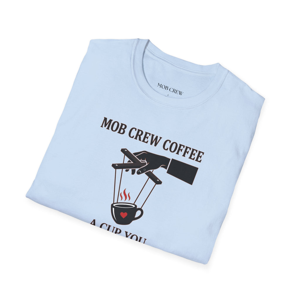 Mob Crew A Cup You Can't Refuse T-Shirt - Stylish Statement Wear for Trendsetters