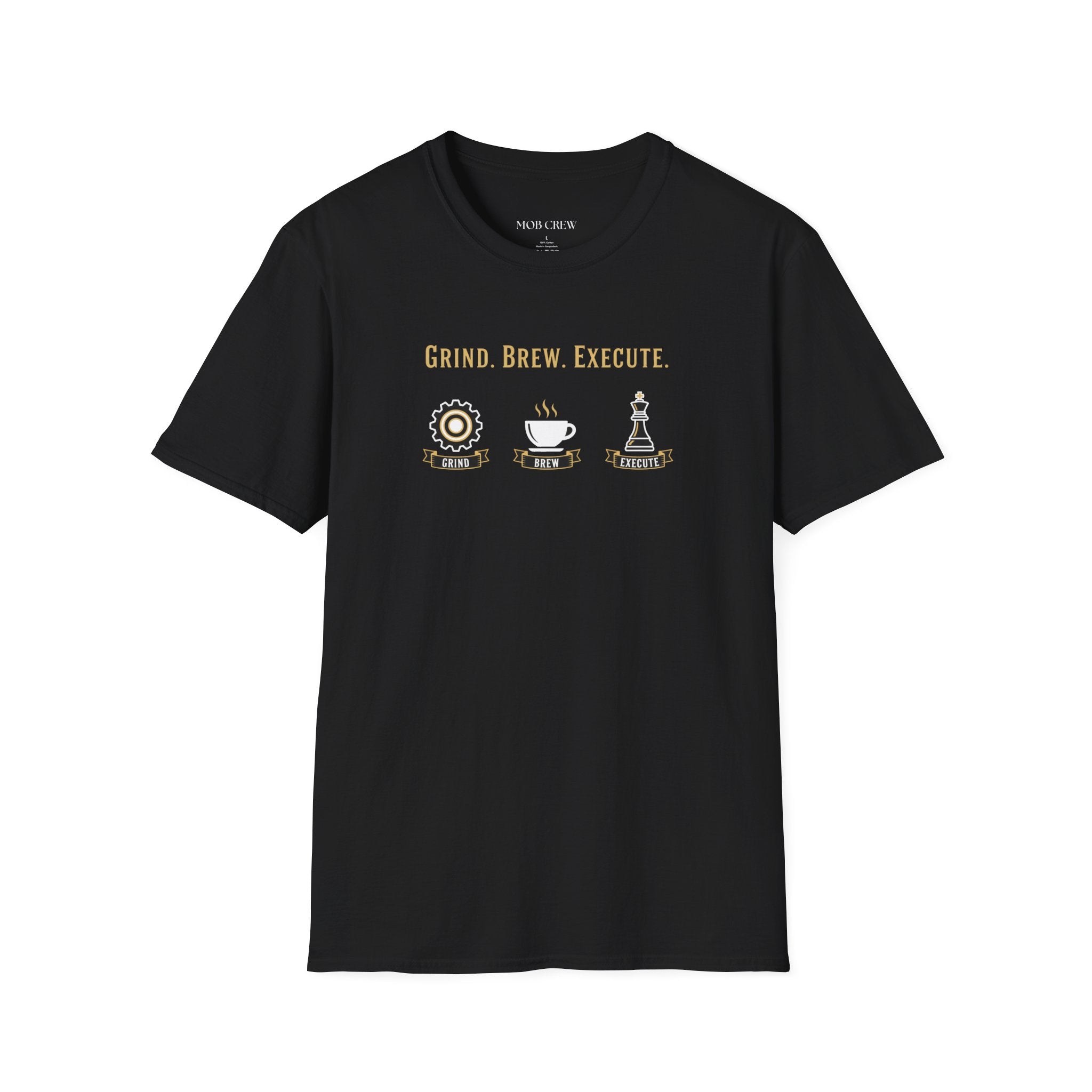 Grind Brew Execute T-Shirt - Mob Crew Passion Fuel for Success