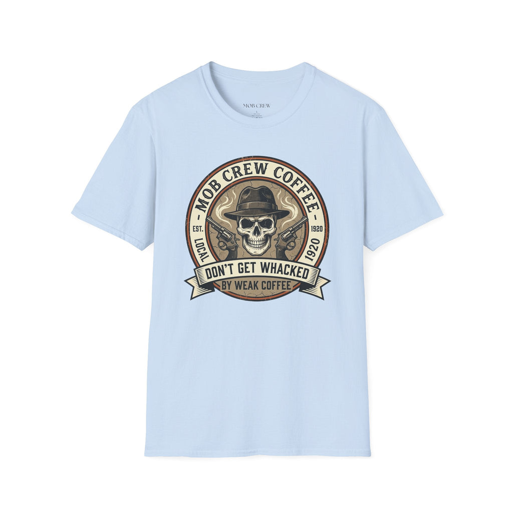 Mob Crew Don’t Get Whacked by Weak Coffee T-Shirt - Vintage Skull Roast Tee