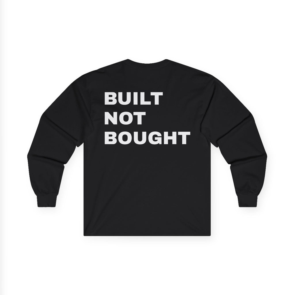 "BUILT NOT BOUGHT"  long sleeve