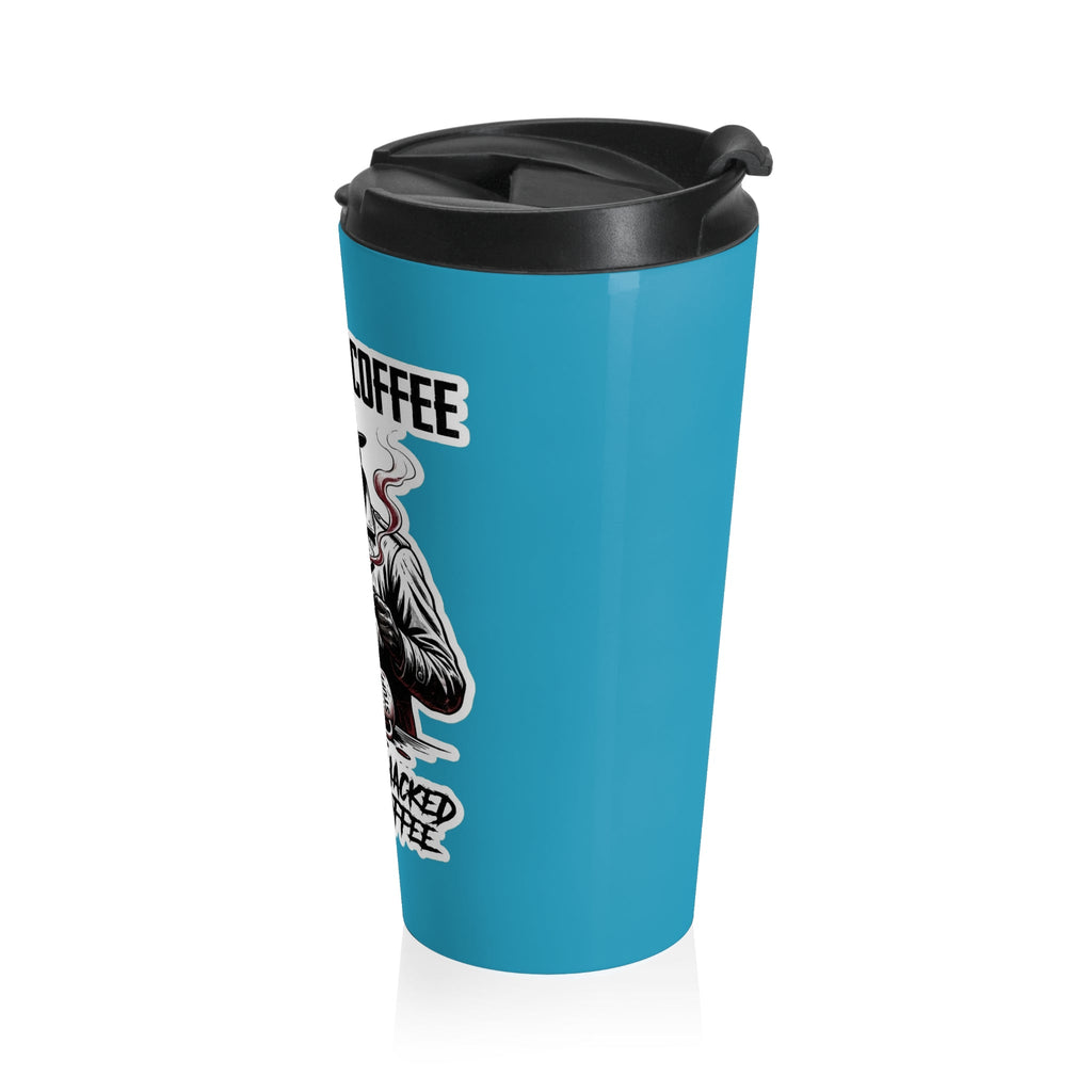 Mob Crew Don’t Get Whacked By Weak Coffee Turquoise Stainless Steel Travel Mug