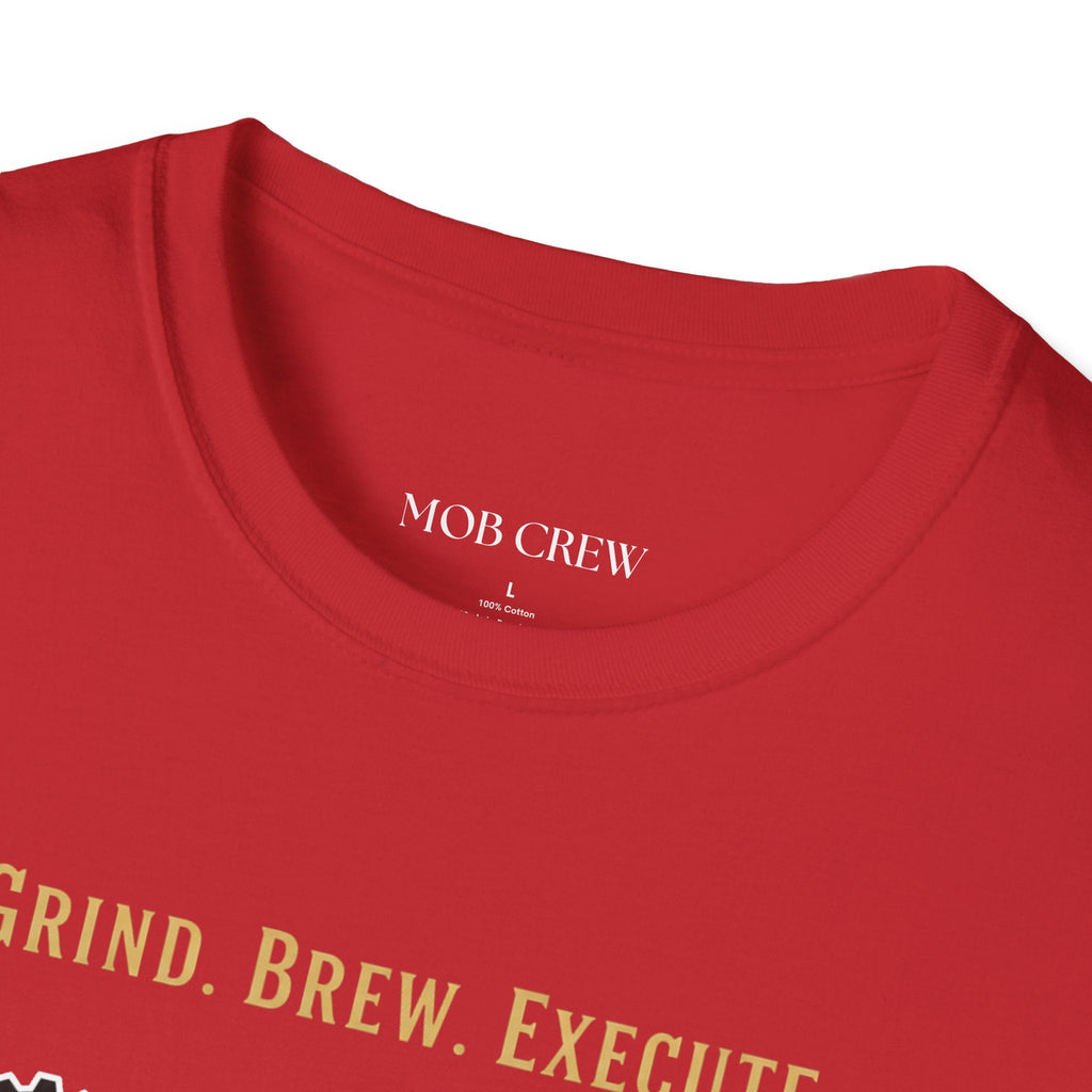 Grind Brew Execute T-Shirt - Mob Crew Passion Fuel for Success