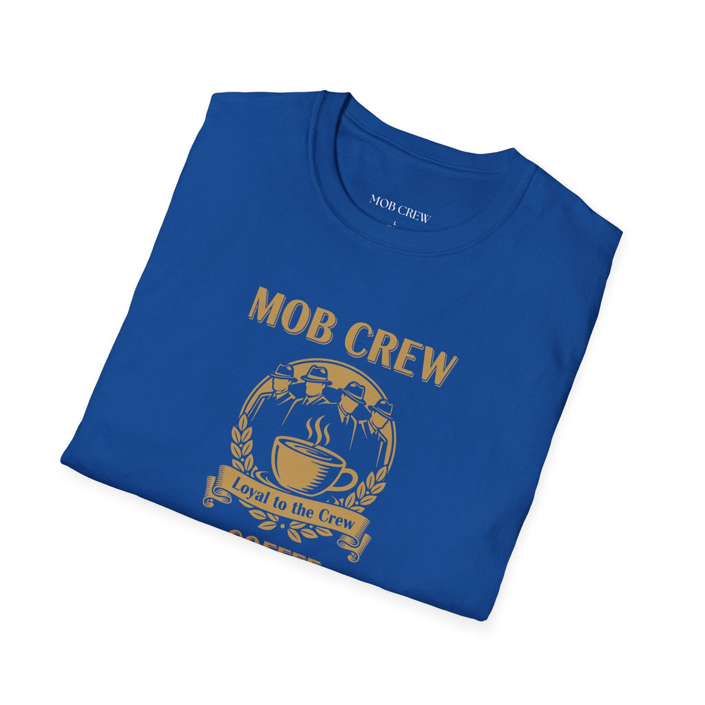 Mob Crew Loyal to The Crew T-Shirt - Vintage Coffee Lover Tee for Coffee Enthusiasts