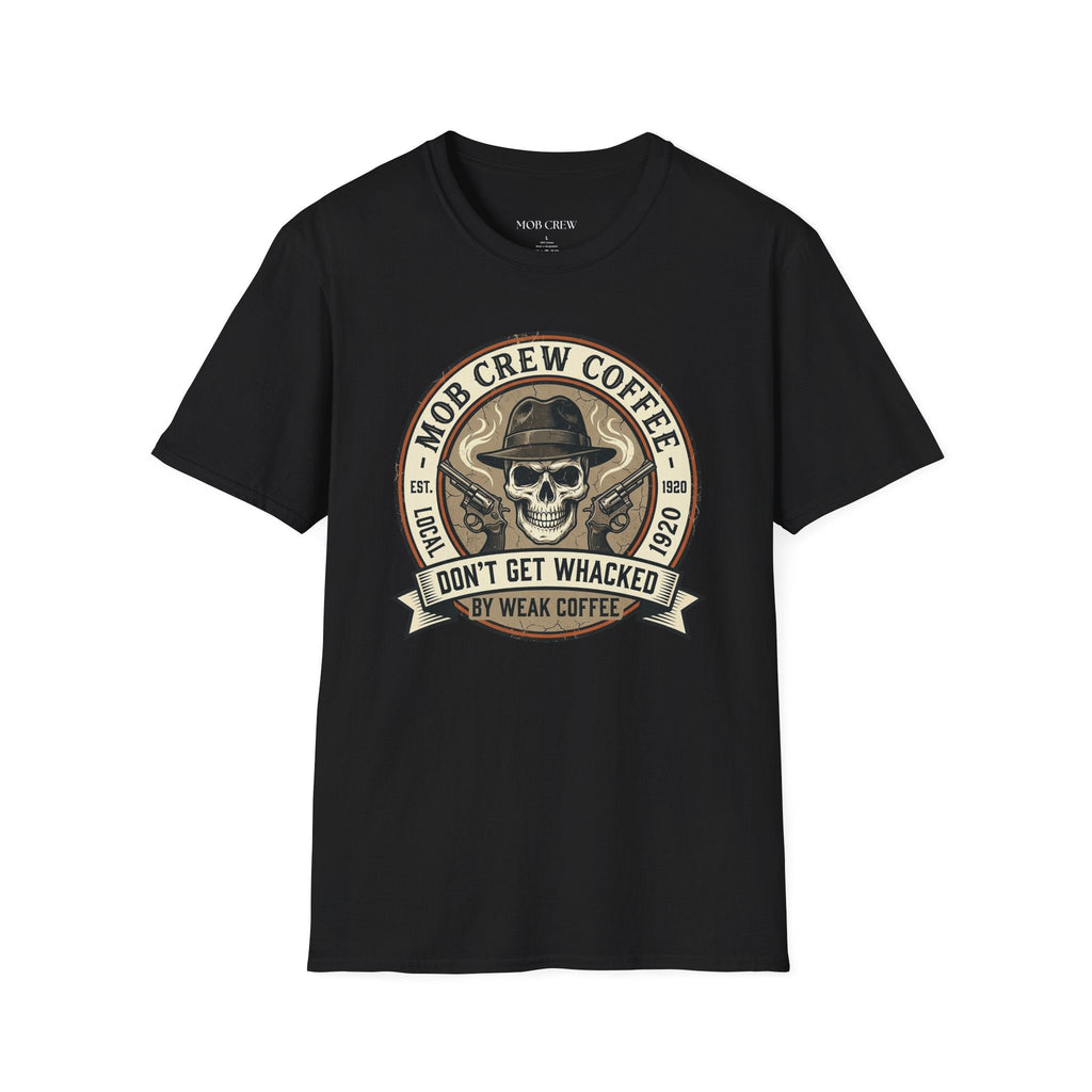 Mob Crew Don’t Get Whacked by Weak Coffee T-Shirt - Vintage Skull Roast Tee