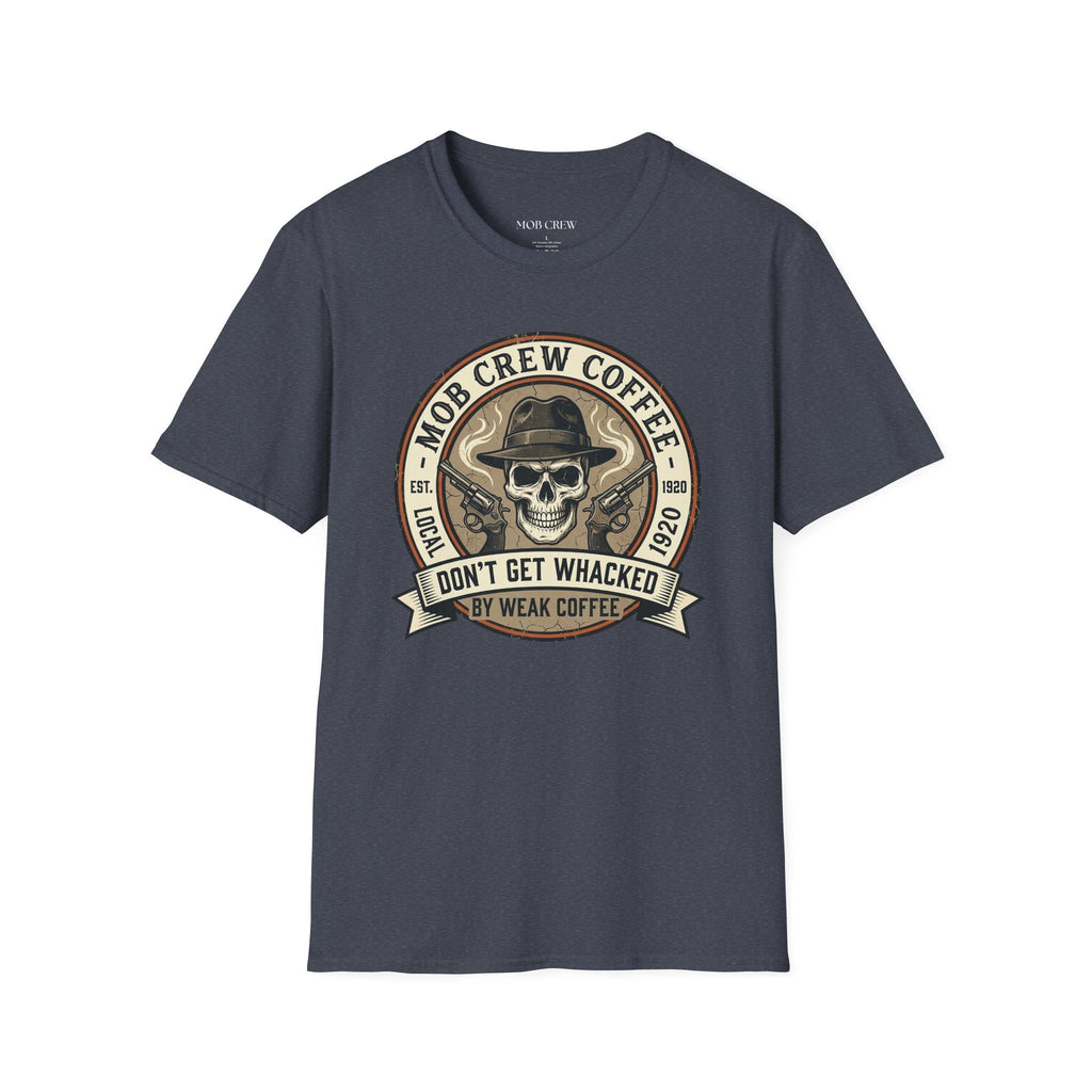 Mob Crew Don’t Get Whacked by Weak Coffee T-Shirt - Vintage Skull Roast Tee
