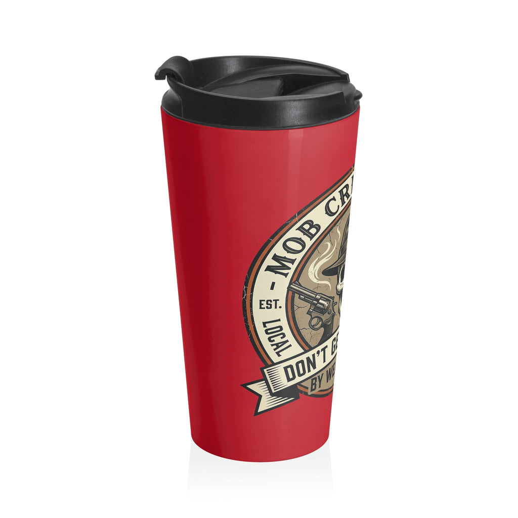 Mob Crew Don’t Get Whacked by Weak Coffee Red Travel Mug Stainless Steel Tumbler