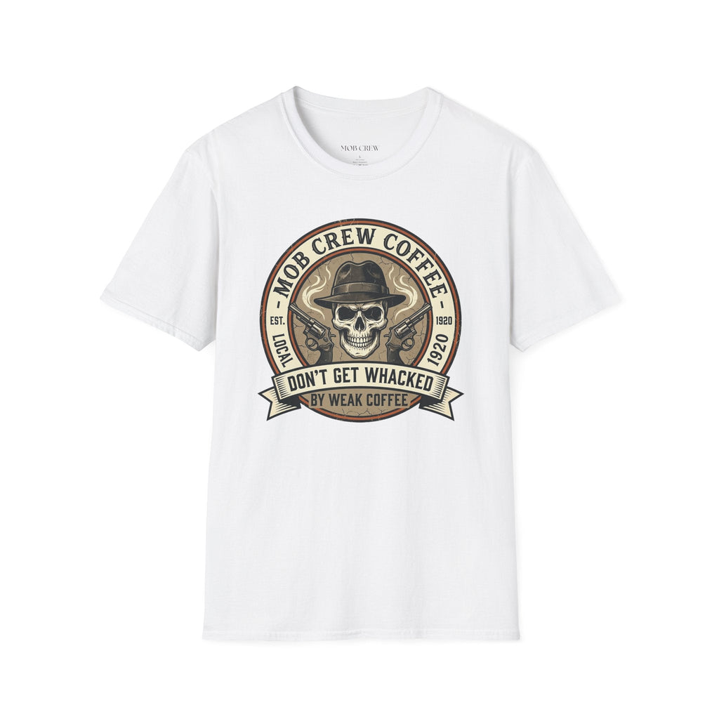 Mob Crew Don’t Get Whacked by Weak Coffee T-Shirt - Vintage Skull Roast Tee