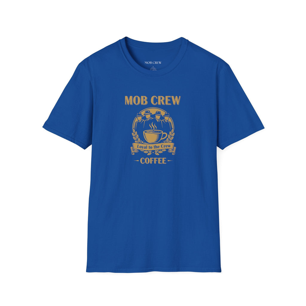 Mob Crew Loyal to The Crew T-Shirt - Vintage Coffee Lover Tee for Coffee Enthusiasts
