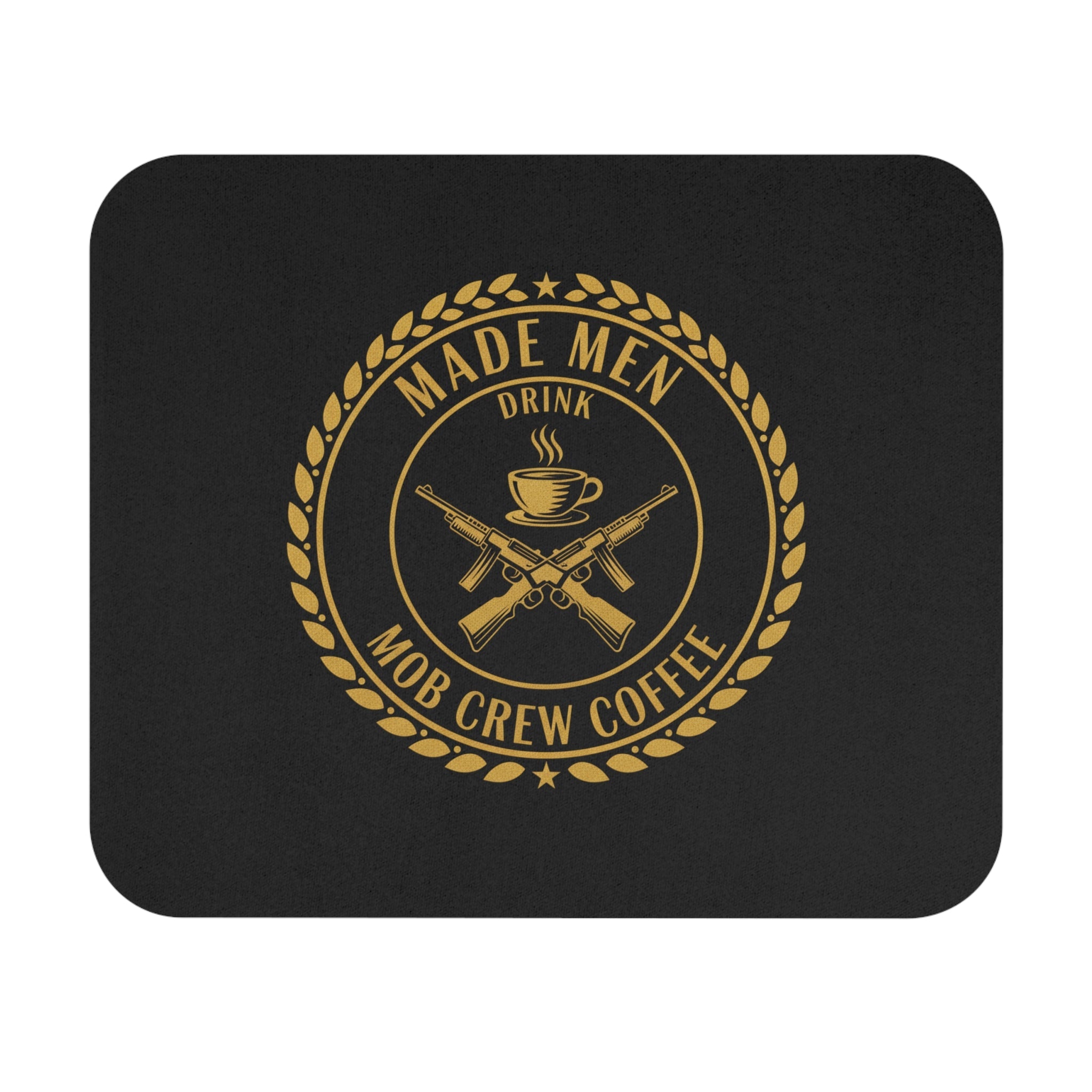 Mob Crew Made Men Drink Mob Crew Coffee Mouse Pad