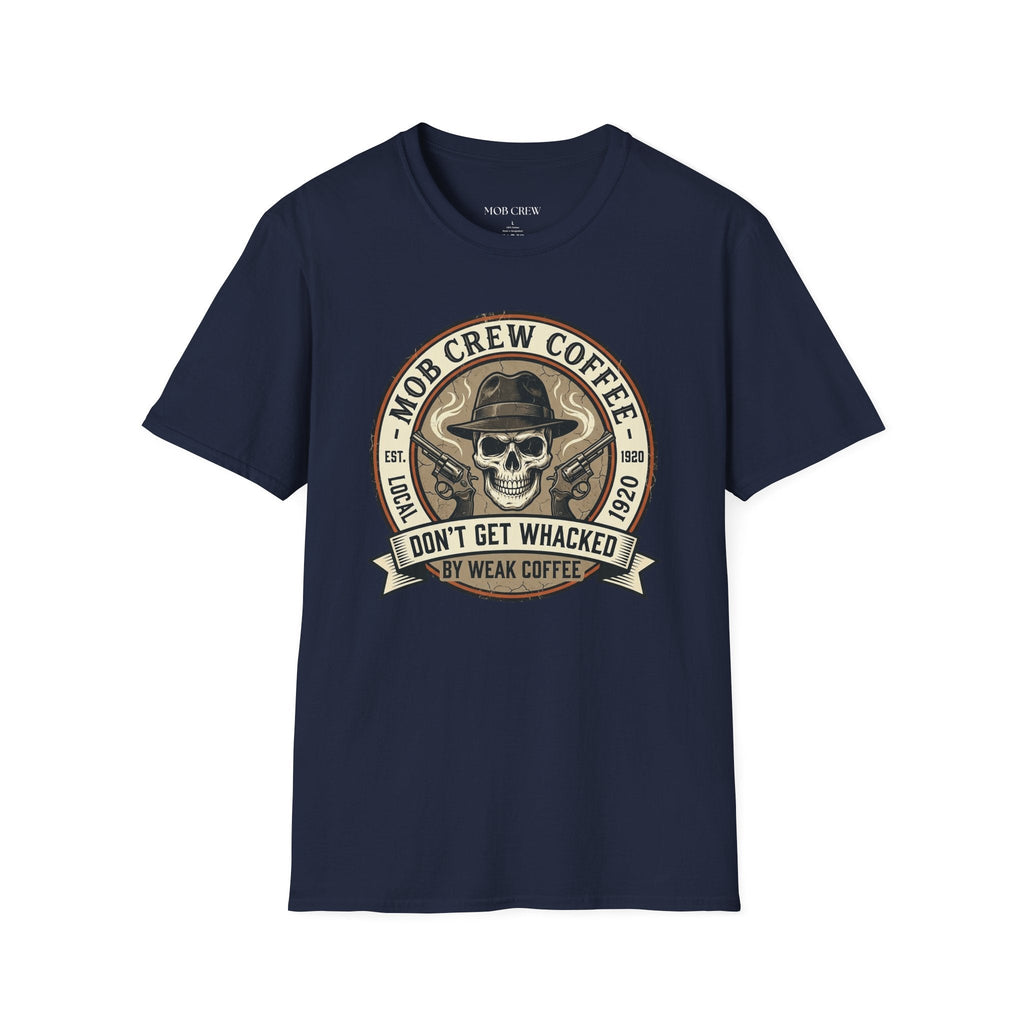 Mob Crew Don’t Get Whacked by Weak Coffee T-Shirt - Vintage Skull Roast Tee