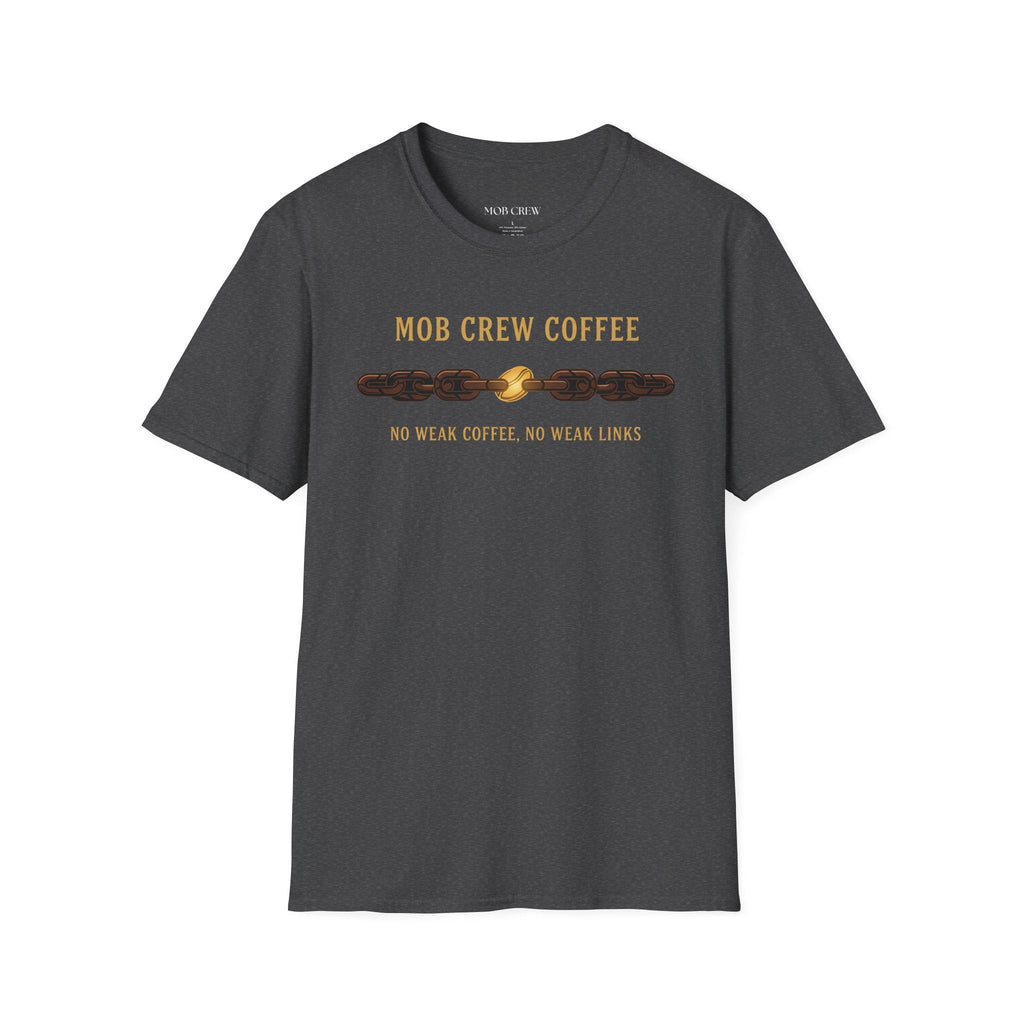 Mob Crew No Weak Coffee No Weak Links T-Shirt Vintage Chain Logo Tee