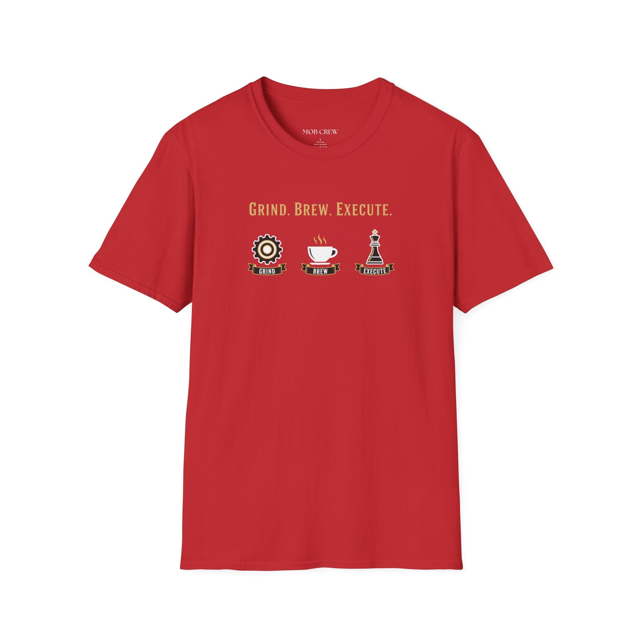 Grind Brew Execute T-Shirt - Mob Crew Passion Fuel for Success