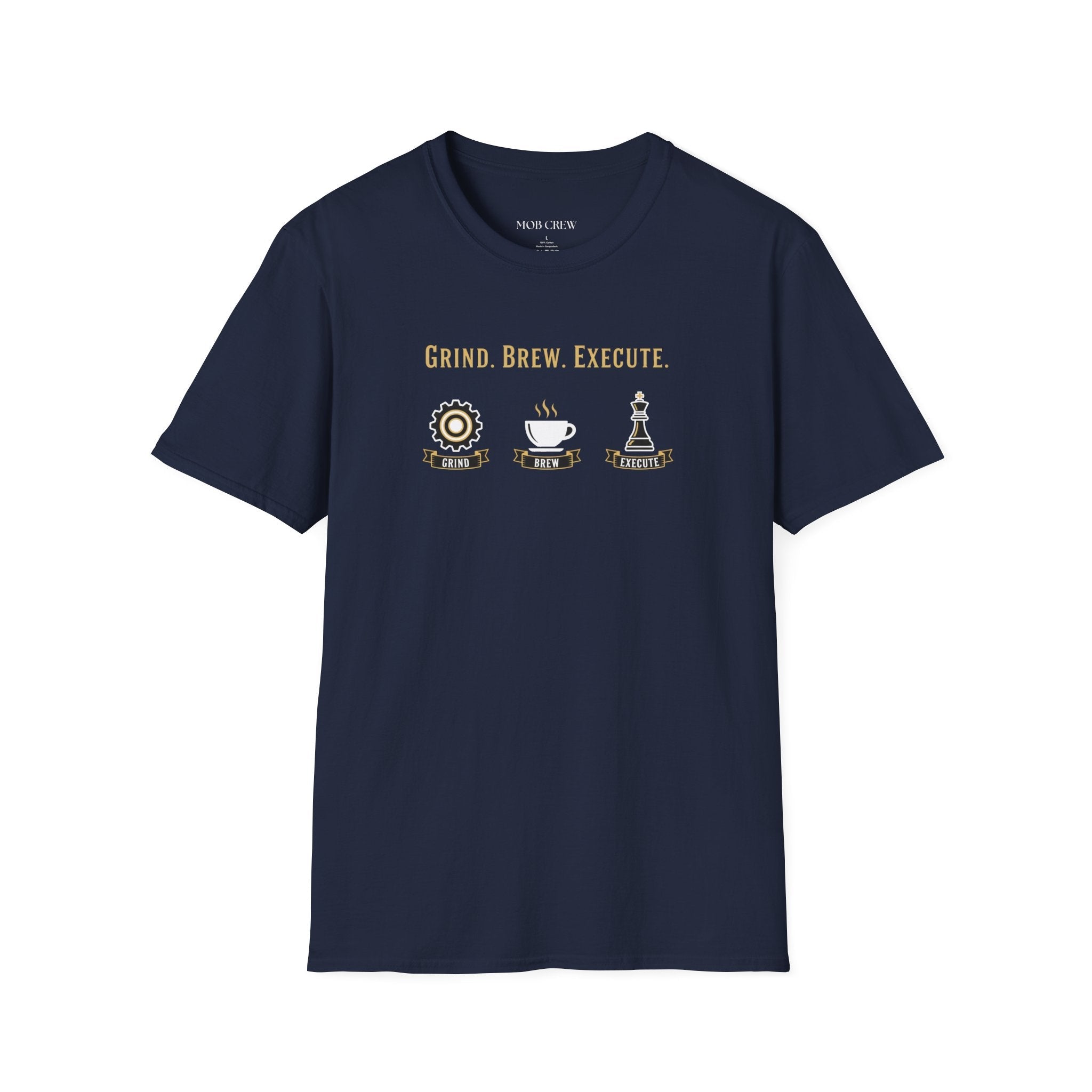 Grind Brew Execute T-Shirt - Mob Crew Passion Fuel for Success