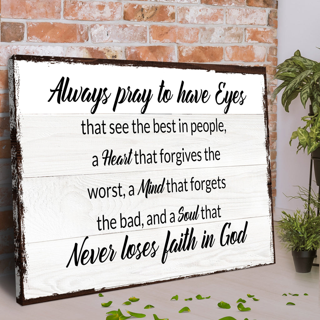 Always Pray To Have Eyes Sign II