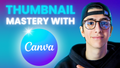 Canva Thumbnail Creation Course