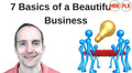 The 7 Basics of a Beautiful Business Learned with 7 Painful Failures as an Entrepreneur Online!