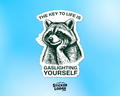 The Key To Life Is Gaslighting Yourself Vinyl Sticker