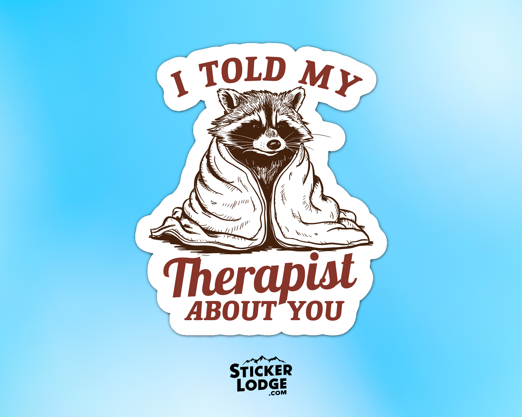 I Told My Therapist About You Vinyl Sticker