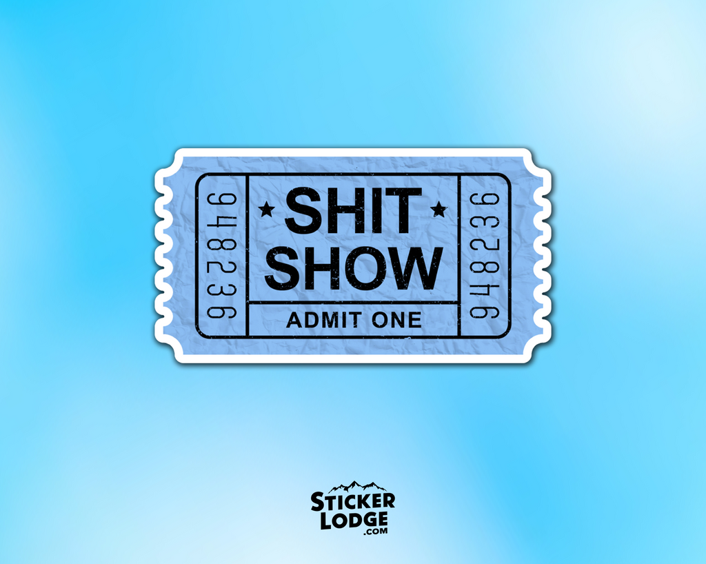 Shit Show Ticket Vinyl Sticker