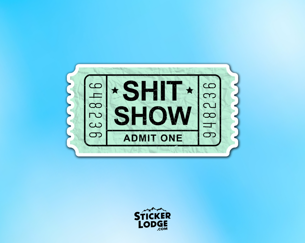 Shit Show Ticket Vinyl Sticker