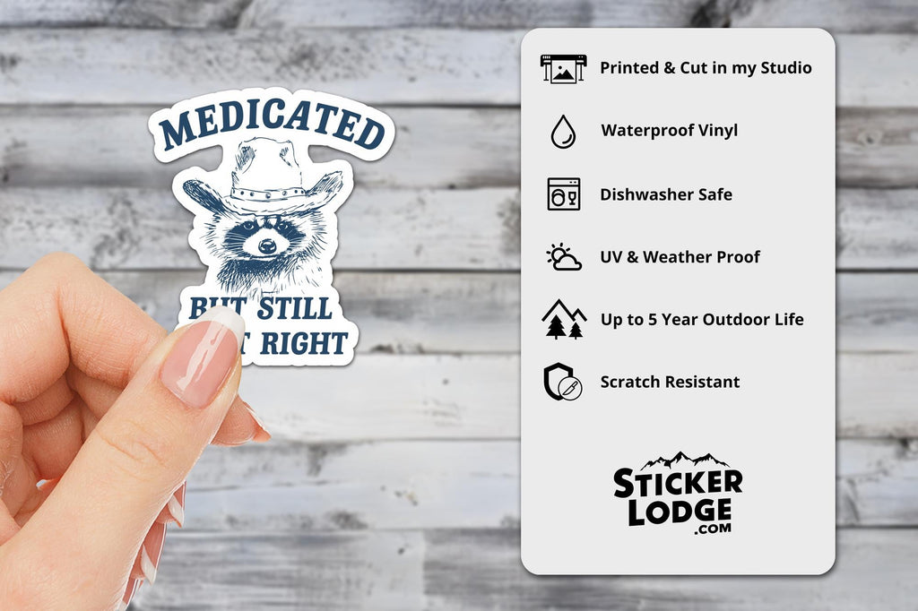 Medicated But Still Aint Right Vinyl Sticker
