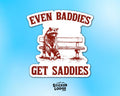 Even Baddies Get Saddies Vinyl Sticker