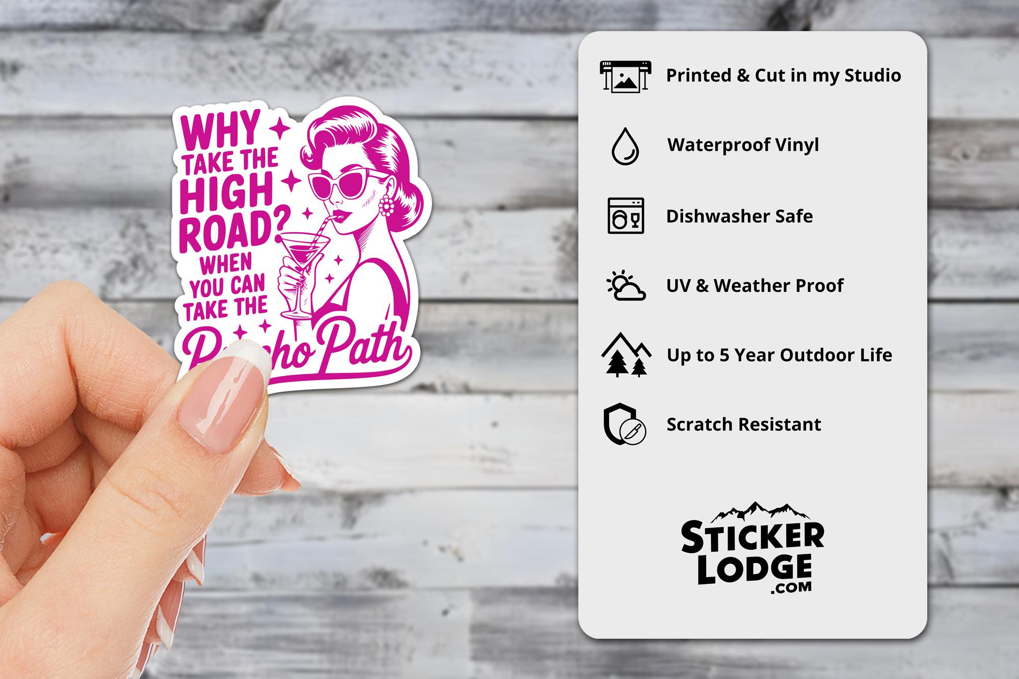 Why Take The High Road When You Can Take The Psycho Path Vinyl Sticker