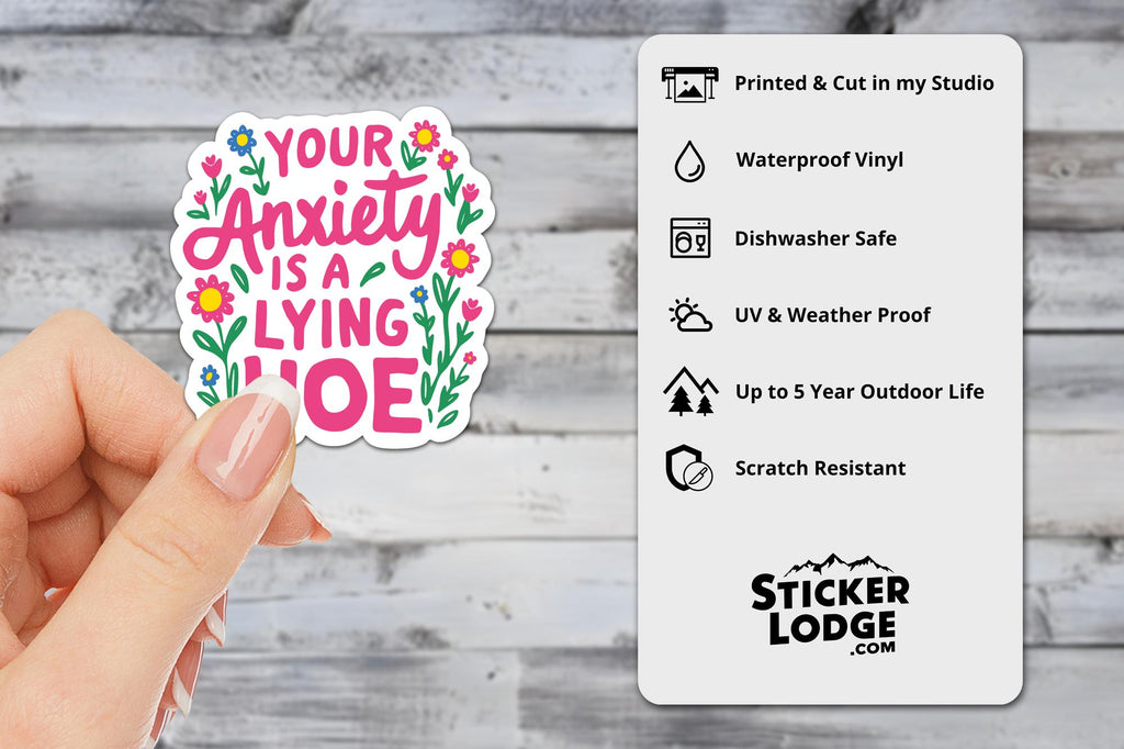 Your Anxiety Is A Lying Hoe Vinyl Sticker