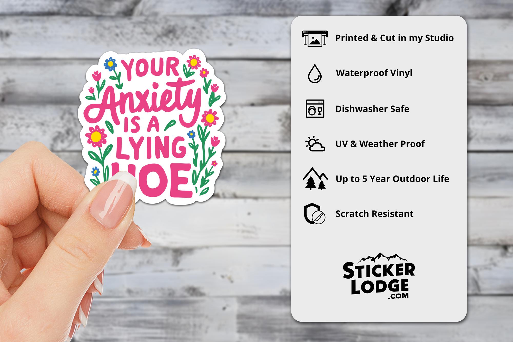 Your Anxiety Is A Lying Hoe Vinyl Sticker