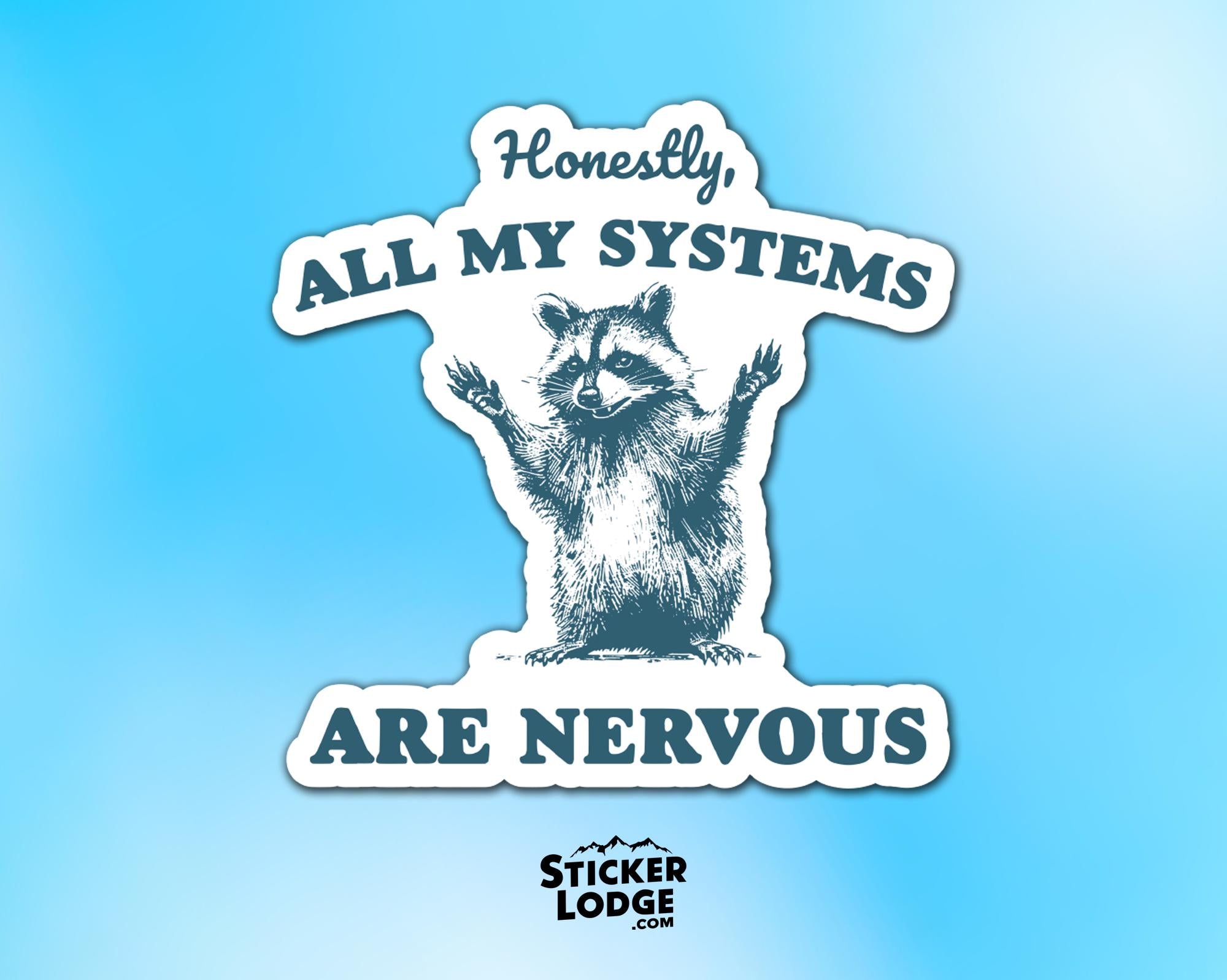 Honestly, All My Systems Are Nervous Vinyl Sticker