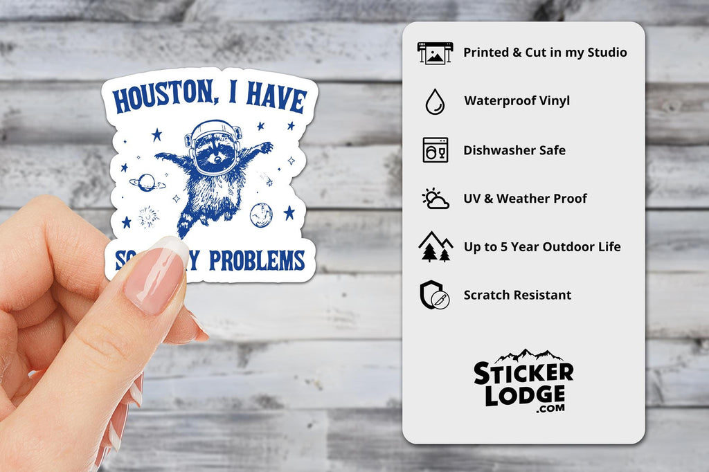 Houston I Have So Many Problems Vinyl Sticker