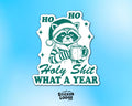 Ho Ho Holy Shit What A Year Vinyl Sticker