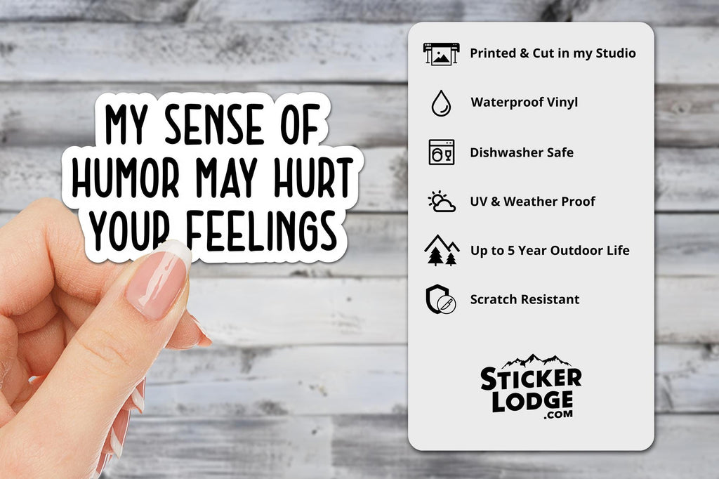My Sense of Humor May Hurt Your Feelings Vinyl Sticker