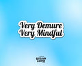 Very Demure Very Mindful Vinyl Sticker