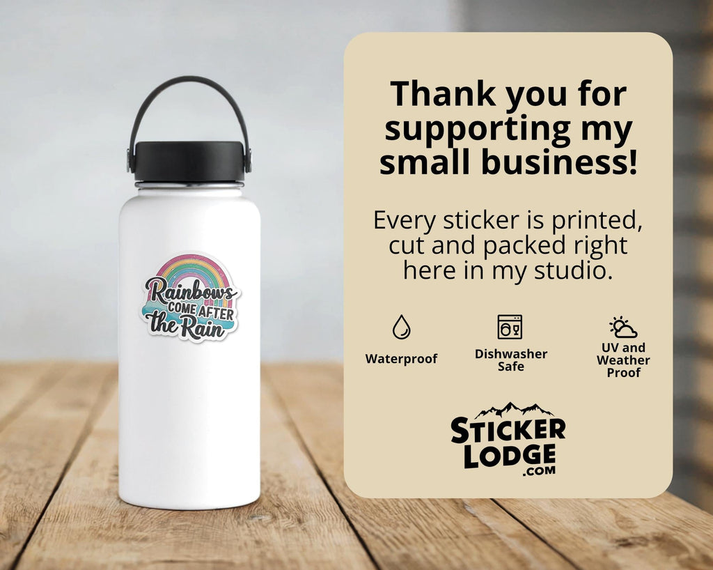Rainbows Come After the Rain Vinyl Sticker
