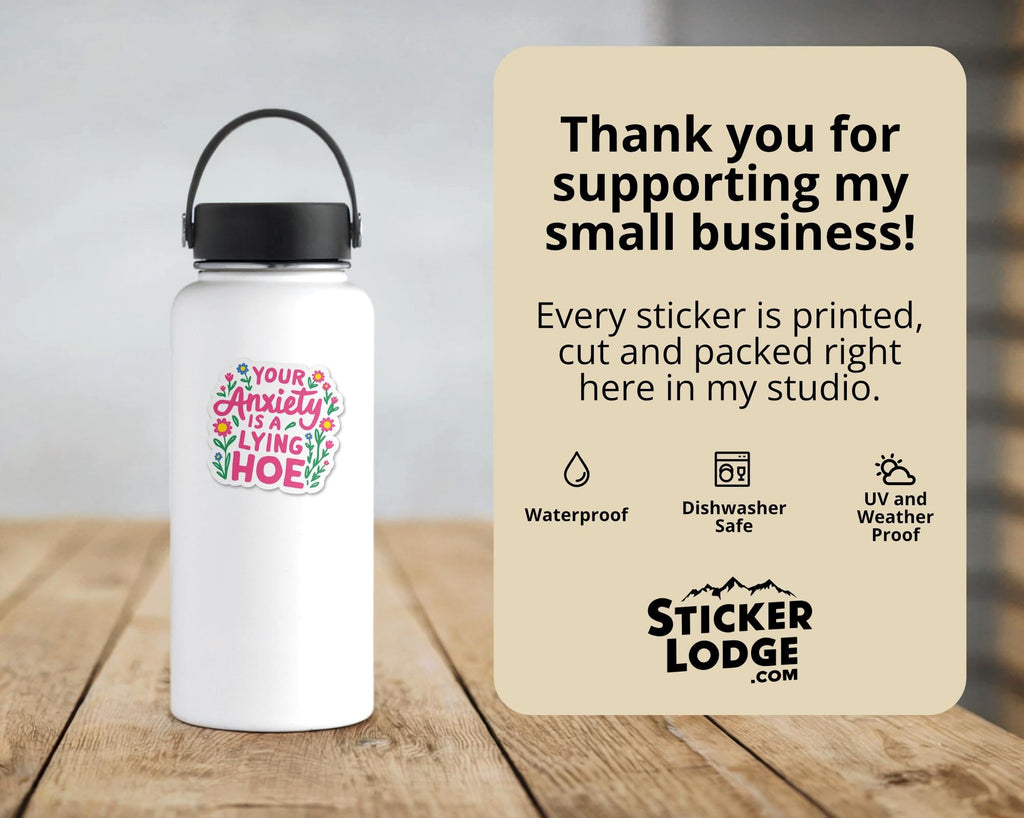 Your Anxiety Is A Lying Hoe Vinyl Sticker