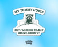 My Tummy Hurts Raccoon Vinyl Sticker