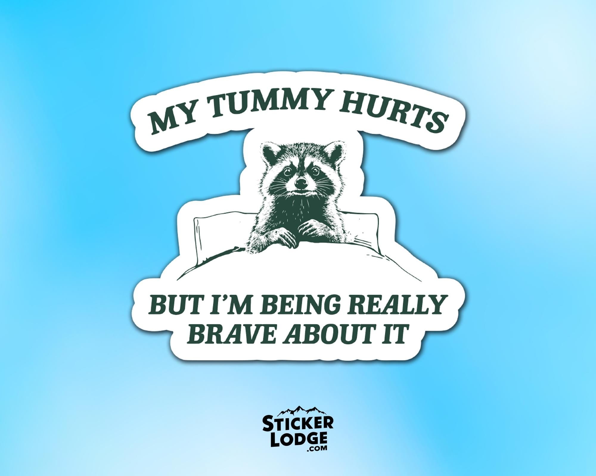 My Tummy Hurts Raccoon Vinyl Sticker