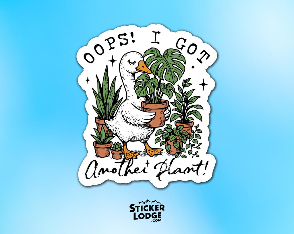 Oops I Got Another Plant Vinyl Sticker
