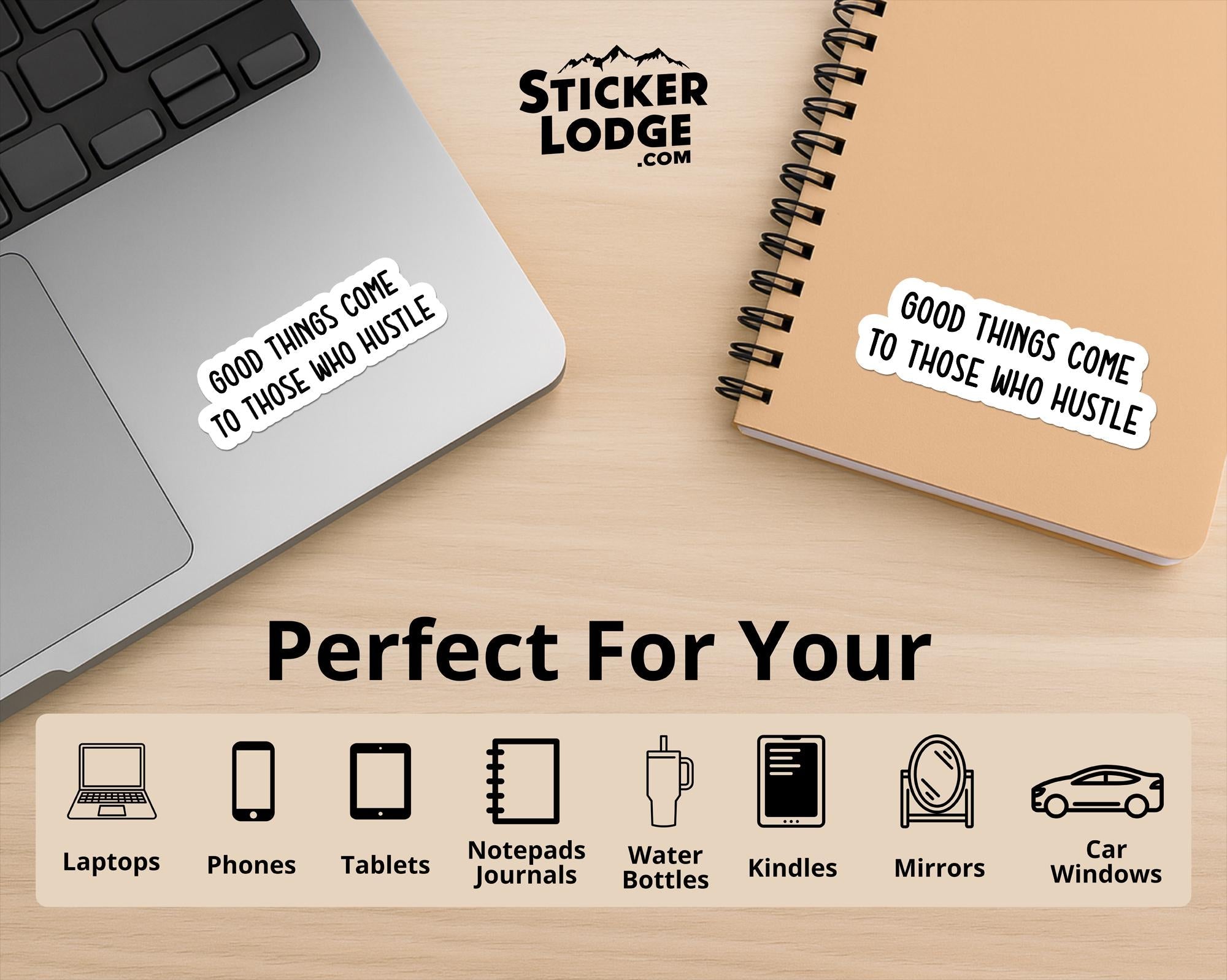 Good Things Come to Those Who Hustle Vinyl Sticker