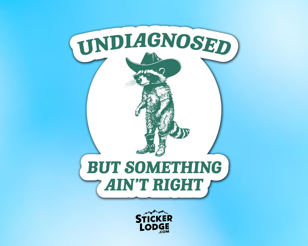 Undiagnosed But Something Ain’t Right Vinyl Sticker