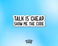 Talk is Cheap Show Me The Code Vinyl Sticker