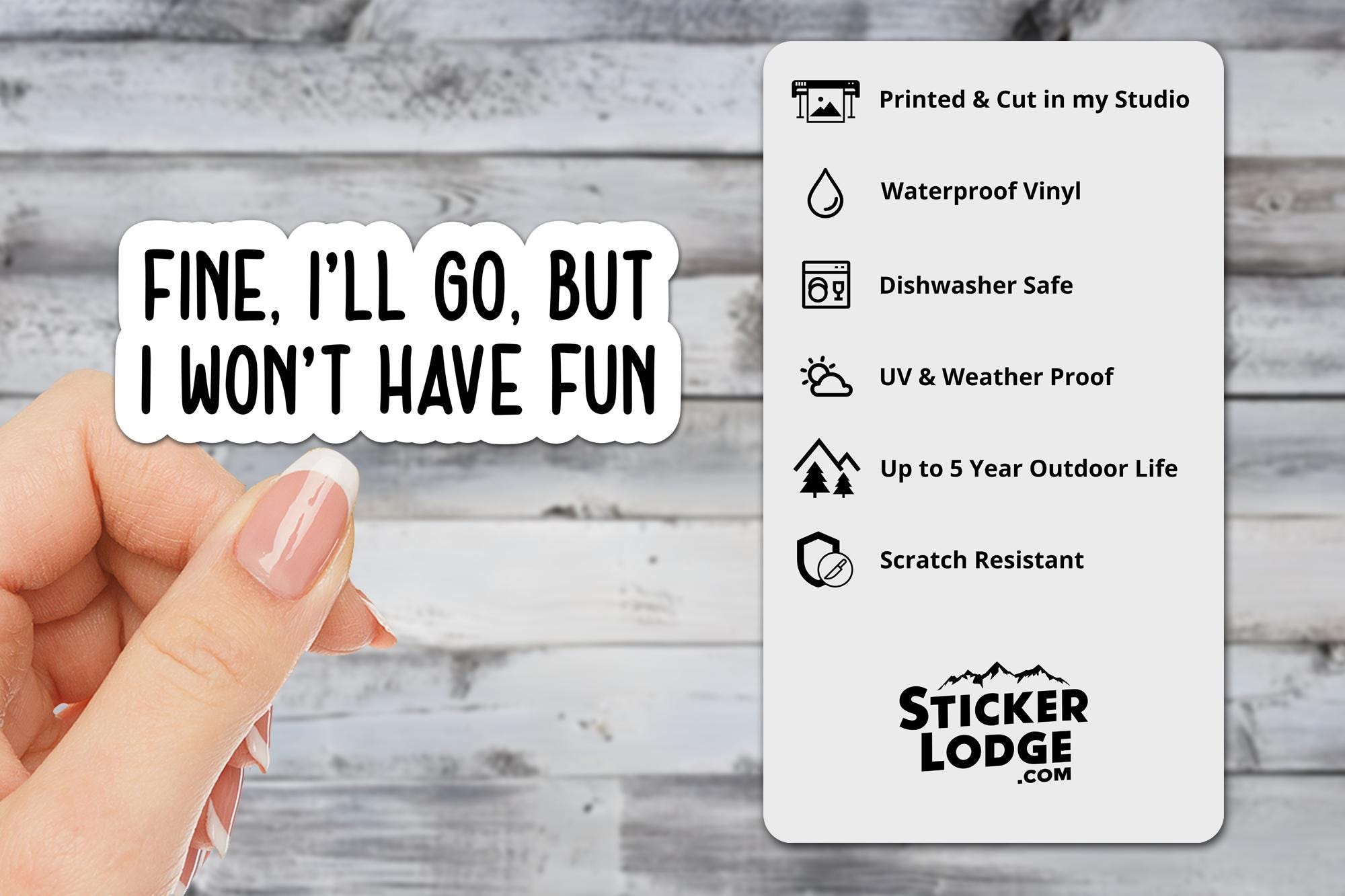 Fine I'll Go But I Won't Have Fun Vinyl Sticker