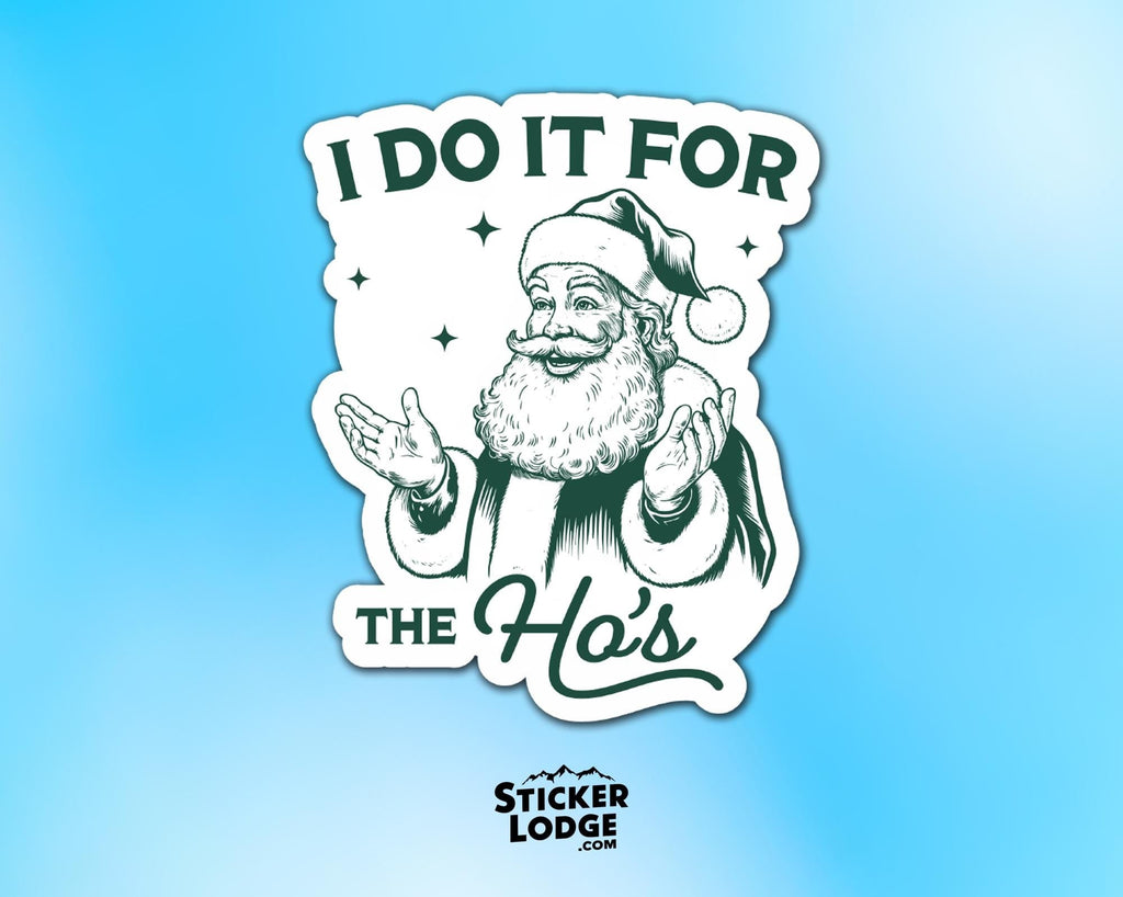 I Do It For The Hos Vinyl Sticker