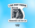 I Do Not Think Therefore I Do Not Am Vinyl Sticker