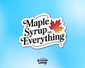 Maple Syrup on Everything Vinyl Sticker