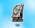 Twas The Tism M'lord Vinyl Sticker